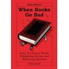 KNYGA Johnson, Alex When Books Go Bad: Tales of Literary Feuds, Publishing Errors and Withering Reviews