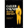 KNYGA Johnson Oliver Caller Unknown: 'Oliver Johnson is a sparkling new talent - and a name to watch.' Peter James
