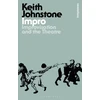KNYGA Keith Johnstone Johnstone, Keith (Practitioner, UK) Impro: Improvisation and the Theatre