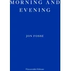 KNYGA Jon Fosse Morning and Evening — WINNER OF THE 2023 NOBEL PRIZE IN LITERATURE