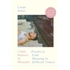 KNYGA Jones, Lucas I Still Believe in Miracles: Poems to Find Meaning in Difficult Times