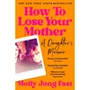 KNYGA Jong Fast Molly How to Lose Your Mother: A Daughter's Memoir