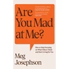 KNYGA Josephson, Meg Are You Mad At Me?: How to Stop Focusing on What Others Think and Start Living for You