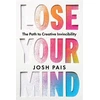 KNYGA Josh Pais Lose Your Mind, The Path to Creative Invincibility