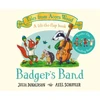KNYGA Julia Donaldson Badger's Band, A Lift-the-flap Story