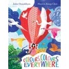 KNYGA Julia Donaldson Colours, Colours Everywhere, A lift-the-flap adventure from an award-winning duo