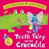 KNYGA Julia Donaldson Tooth Fairy and the Crocodile, a magical adventure - the perfect gift for any child with a wobbly tooth!