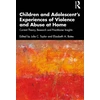 KNYGA Julie C Taylor Children and Adolescent’s Experiences of Violence and Abuse at Home