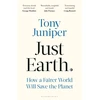 KNYGA Juniper Tony Just Earth: How a Fairer World Will Save the Planet