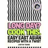 KNYGA Justin Tsang Long Day? Cook This., Easy East Asian Recipes with a Twist