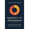 KNYGA Justin Whitmel Earley Habits of the Household