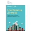KNYGA K, Kathirasan, PhD Mindfulness at Work: Redefining Success and Leadership in the Digital Age
