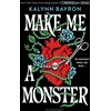 KNYGA Kalynn Bayron Make Me a Monster