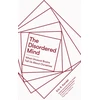 KNYGA Kandel, Eric R. Disordered Mind: What Unusual Brains Tell Us About Ourselves