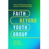 KNYGA Kara Powell Faith Beyond Youth Group – Five Ways to Form Character and Cultivate Lifelong Discipleship