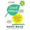 KNYGA Kathy Willis Good Nature, Improve Your Health and Happiness with Nature – One Simple Step at a Time