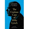 KNYGA Katie Prescott Curious Case of Mike Lynch, The Improbable Life &amp; Death of a Tech Billionaire