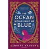 KNYGA Katouh Zoulfa Ocean Would Paint Me Mėlyna: From the author of global sensation AS LONG AS THE LEMON TREES GROW