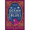 KNYGA Katouh, Zoulfa Ocean Would Paint Me Mėlyna: From the author of global sensation AS LONG AS THE LEMON TREES GROW