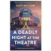 KNYGA Katy Watson Deadly Night at the Theatre, An utterly gripping English cosy murder mystery