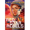KNYGA Kaufman Amie Raudona Star Rebels: the explosive new novel from the queen of YA sci-fi