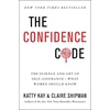 KNYGA Katty Kay Kay, Katty; Shipman, Claire Confidence Code: The Science and Art of Self-Assurance---What Women Should Know