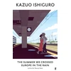 KNYGA Kazuo Ishiguro Summer We Crossed Europe in the Rain