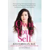 KNYGA Kelly Brogan Own Your Self, The Surprising Path beyond Depression, Anxiety and Fatigue to Reclaiming Your Authenticity, Vitality and Freedom