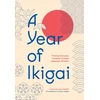 KNYGA Kemp, Nicholas Year of Ikigai: Finding Everyday Purpose Through Japanese Wisdom
