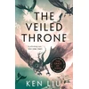 KNYGA Ken Liu Veiled Throne