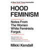 KNYGA Mikki Kendall Kendall Mikki Hood Feminism: Notes from the Women Baltas Feminists Forgot