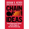 KNYGA Kendi, Ibram X. Chain of Ideas: Great Replacement Theory and the Origins of Our Authoritarian Age