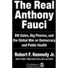 KNYGA Robert F. Kennedy Jr. Kennedy Jr., Robert F. Real Anthony Fauci: Bill Gates, Big Pharma, and the Global War on Democracy and Public Health