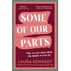 KNYGA Kennedy, Laura Some of Our Parts: Why we are more than the labels we live by SHORTLISTED AT THE IRISH BOOK AWARDS