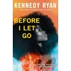 KNYGA Kennedy Ryan Before I Let Go, the perfect angst-ridden romance