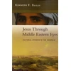 KNYGA Kenneth Bailey Jesus Through Middle Eastern Eyes, Cultural Studies In The Gospels