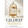 KNYGA Keren Eldad Gilded, Breaking Free from the Cage of Ambition, Perfectionism, and the Relentless Pursuit of More