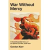KNYGA Kerr, Gordon War Without Mercy: A Pocket Essential History of the Spanish Civil War, 1936-1939