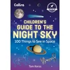 KNYGA Kerss, Tom; Collins Kids Children’s Guide to the Night Sky: 100 Things to See in Space