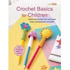 KNYGA Kidz, CICO Crochet Basics for Children: For children aged 7+ metai: Learn to Crochet Fun and Easy Toys, Accessories and Gifts