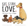 KNYGA Kilduff, Chalaine Sit. Stay. Love. Life Lessons from a Doggie