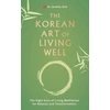 KNYGA Kim Dr Jenelle Korean Art of Living Well: The Eight Keys of Living Meditation for Balance and Transformation