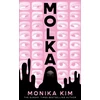 KNYGA Kim, Monika Molka: A hotly anticipated new novel from the bestselling author of THE EYES ARE THE BEST PART