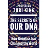KNYGA King, Professor Turi Secrets of our DNA: How Genetics has Changed the World