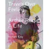 KNYGA King R Travels Over Feeling, Arthur Russell, a Life
