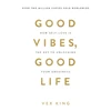 KNYGA King Vex Good Vibes, Good Life: How Self-Love Is the Key to Unlocking Your Greatness: MILLIONS OF COPIES SOLD WORLDWIDE
