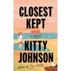 KNYGA Kitty Johnson Closest Kept, A Novel