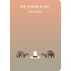 KNYGA Klassen, Jon We Found a Hat: The final tale in Jon Klassen’s multi-award-winning and bestselling hat trilogy, giving his deadpan finale a surprising new twist... Now in board book for babies and toddlers