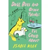 KNYGA Klee, Isabel Dogs, Boys and Other Things I've Cried About: The Instant Sunday Times Bestseller