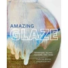 KNYGA Kline, Gabriel Amazing Glaze: Techniques, Recipes, Finishing, and Firing